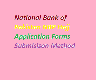 National Bank of Pakistan NBP Hajj Application Forms 2023 Government, Private Pdf Download Date