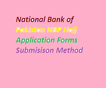 National Bank of Pakistan NBP Hajj Application Forms 2024 Government, Private Pdf Download Date