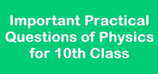 Physics List of Important Practicals For Class 10th, 9th 2023 In Urdu, English