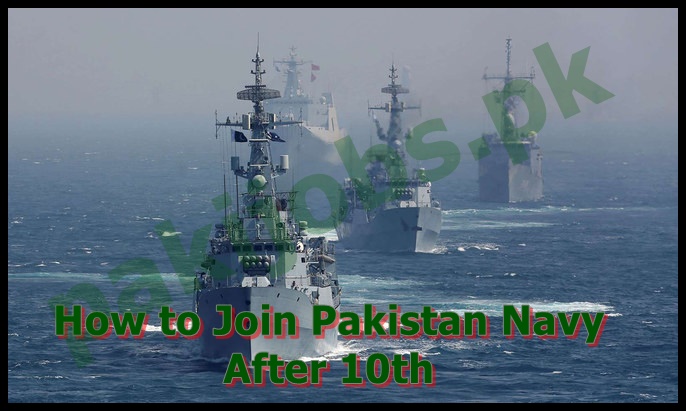 How to Join Pakistan Navy after Matric 10th Class 2023 Eligibility Criteria Last Date Apply Online